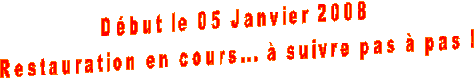 D�but le 05 Janvier 2008
 ........ � suivre